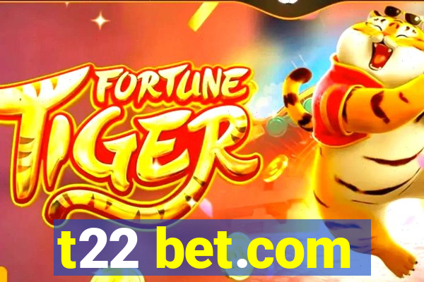 t22 bet.com